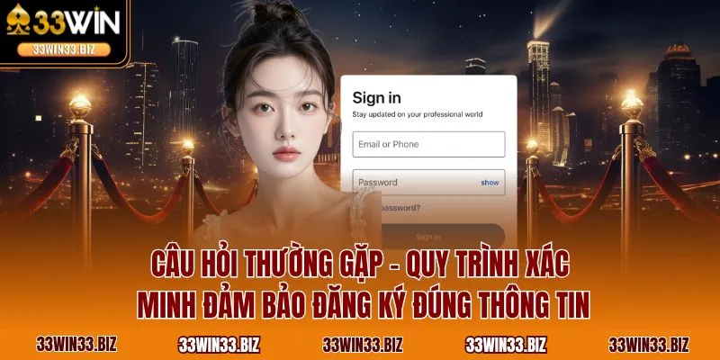 Câu hỏi thường gặp - Quy trình xác minh đảm bảo đăng ký đúng thông tin