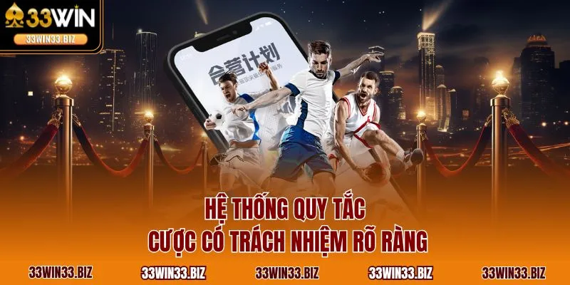 Hệ thống quy tắc cược có trách nhiệm rõ ràng