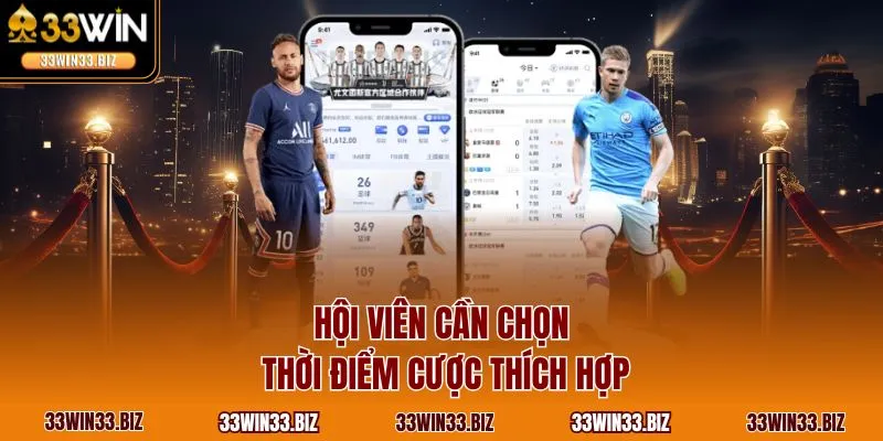 Hội viên cần chọn thời điểm cược thích hợp
