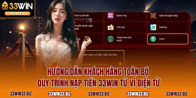 Hướng dẫn khách hàng toàn bộ quy trình nạp tiền 33WIN từ ví điện tử