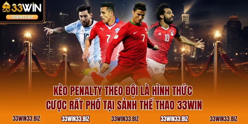 Kèo Penalty theo đội là hình thức cược rất phổ tại sảnh thể thao 33WIN