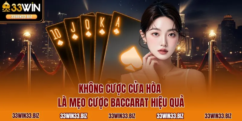 Không cược cửa hòa là mẹo cược Baccarat hiệu quả