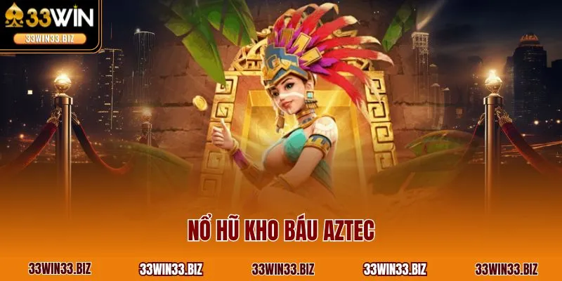 Nổ hũ kho báu Aztec