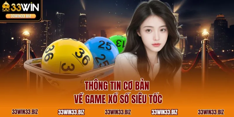 Thông tin cơ bản về game xổ số siêu tốc