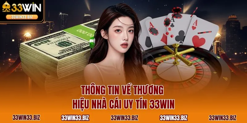 Thông tin về thương hiệu nhà cái uy tín 33WIN