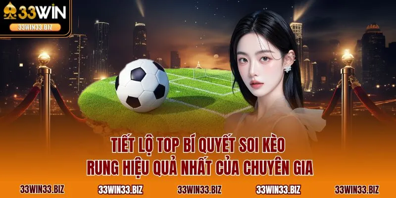 Tiết lộ top bí quyết soi kèo rung hiệu quả nhất của chuyên gia