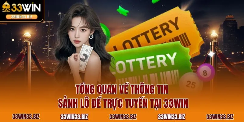 Tổng quan về thông tin sảnh lô đề trực tuyến tại 33WIN