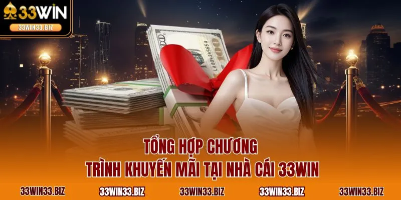 Tổng hợp chương trình khuyến mãi tại nhà cái 33WIN